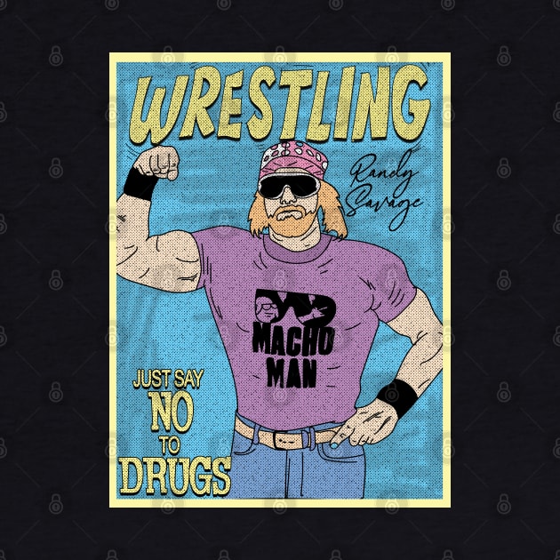 Randy Savage Wrestling // Just Say No To Drugs by Pinjem Seratus